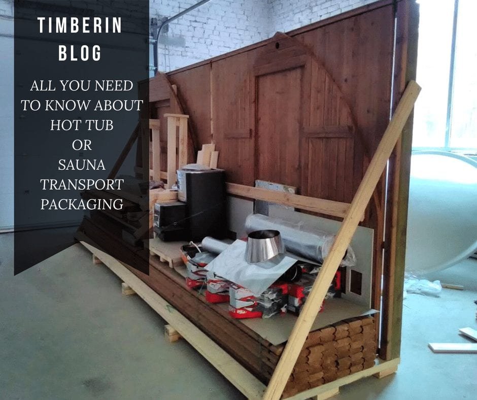 ALL YOU NEED TO KNOW ABOUT HOT TUB OR SAUNA TRANSPORT PACKAGING