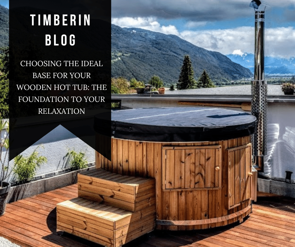 Choosing The Ideal Base For Your Wooden Hot Tub The Foundation To Your Relaxation